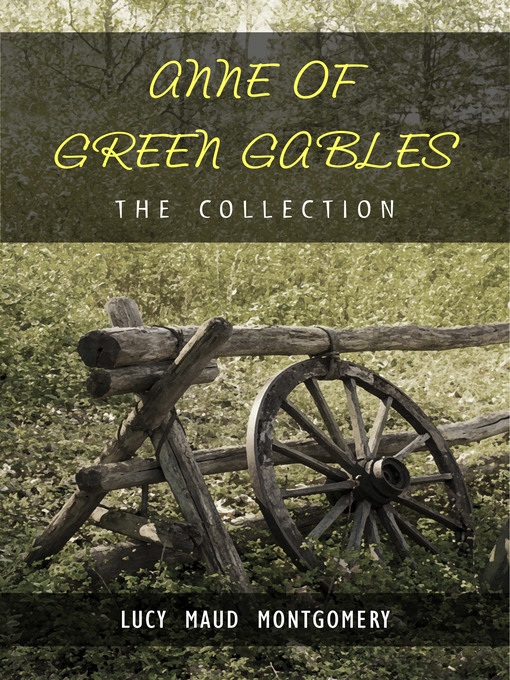 Title details for The Complete Anne of Green Gables Collection by Lucy Maud Montgomery - Wait list